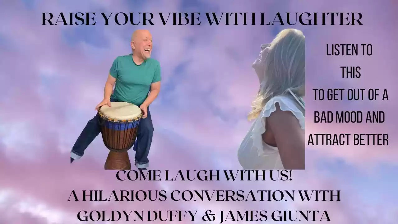 S1 E15 - Get Out Of Your Bad Moods & Attract More Through Laughter with the Amazing James Giunta!!