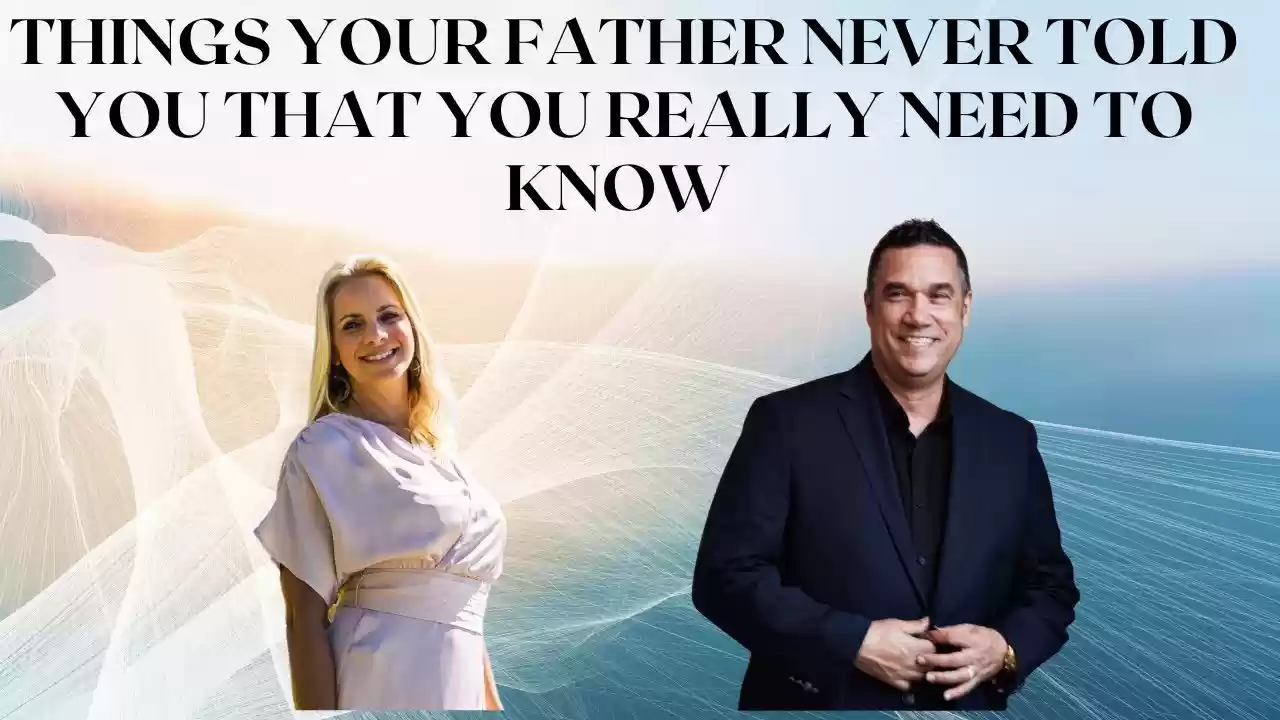 S1 E13 - The Things Your Father Never Told You That You Really Need To Know. A Healing Conversation