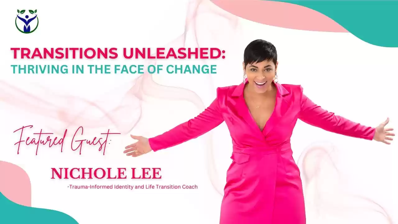 S1E7 Transitions Unleashed: Thriving in the Face of Change, with guest Nichole Lee