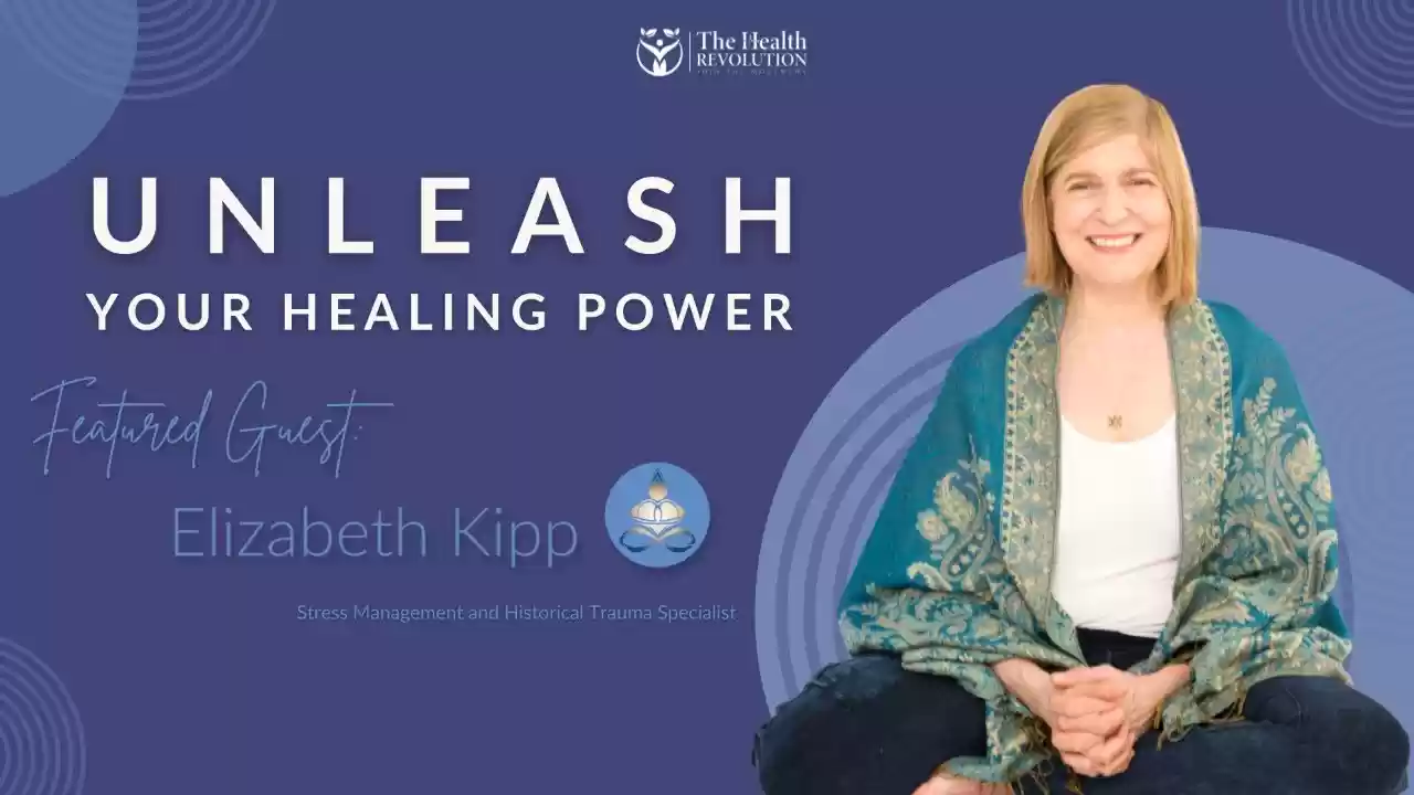 S1E9: Unleash Your Healing Power, with guest Elizabeth Kipp