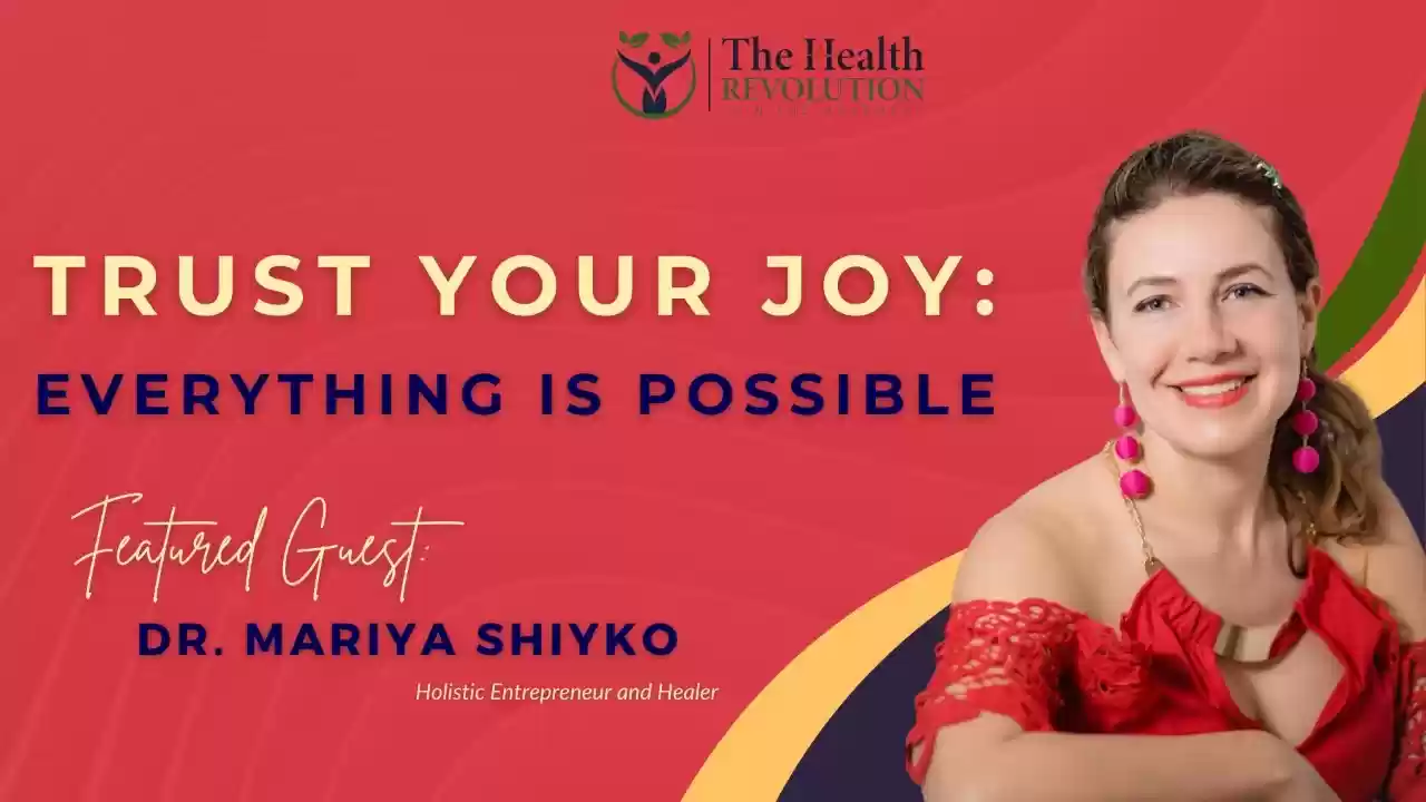 S1E13 - Trust Your Joy, Everything is Possible - with guest Dr. Mariya Shiyko