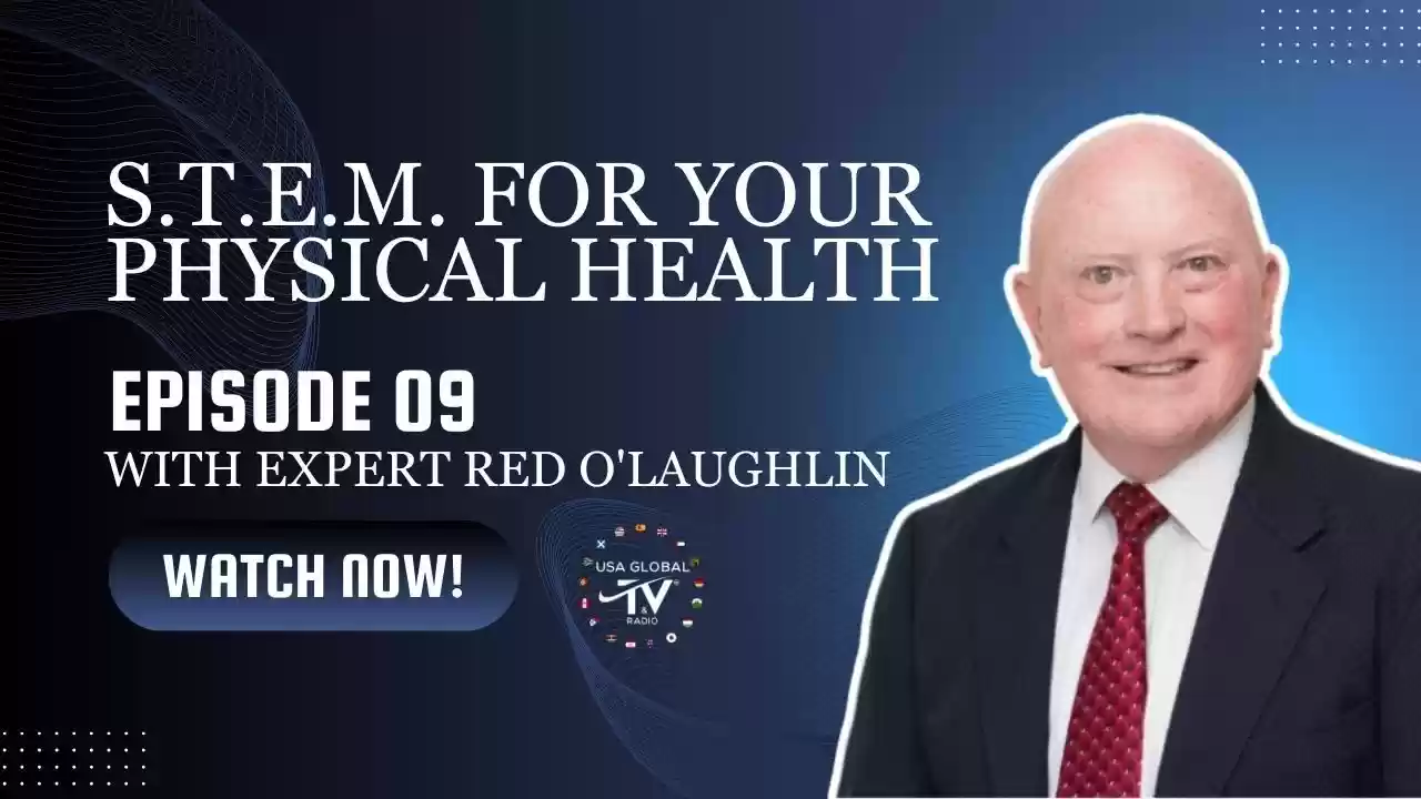 S.T.E.M. FOR YOUR PHYSICAL HEALTH-EPISODE O9 -WITH EXPERT RED O'LAUGHLIN