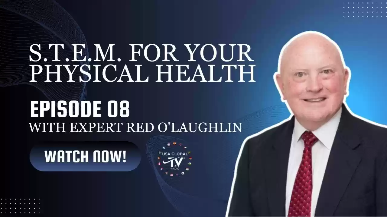 S.T.E.M. FOR YOUR PHYSICAL HEALTH-EPISODE O8 -WITH EXPERT RED O'LAUGHLIN