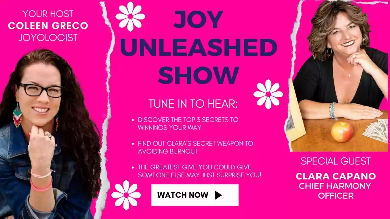 Joy Unleashed: Unlock 3 Strategies Toward Winning Your Way with Clara Capano