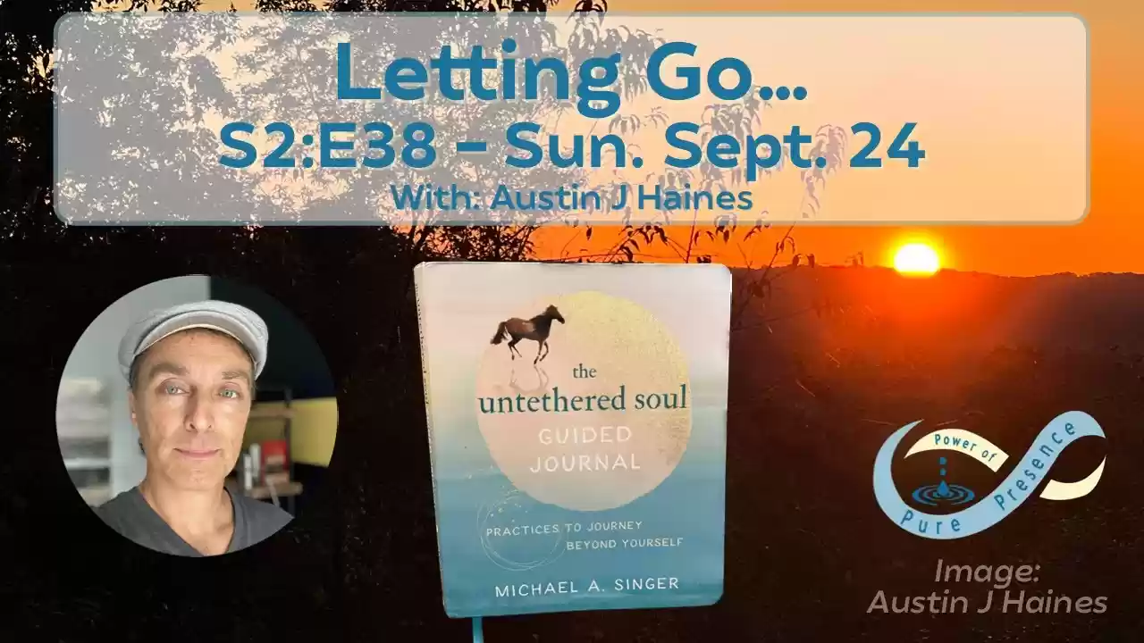 Letting Go - Power of Pure Presence - S2:E38