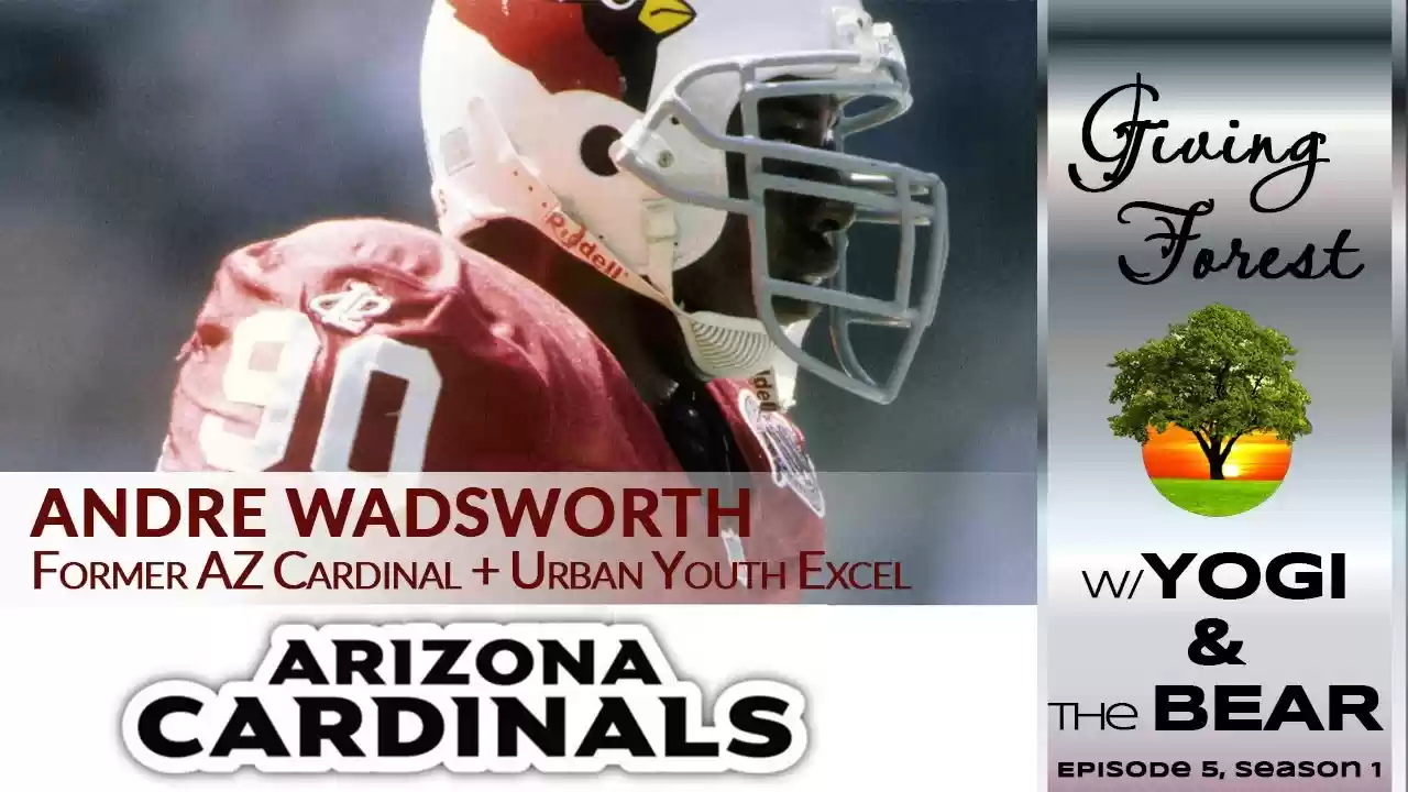 S1 E5 - Andre Wadsworth - Former AZ Cardinal + UYE