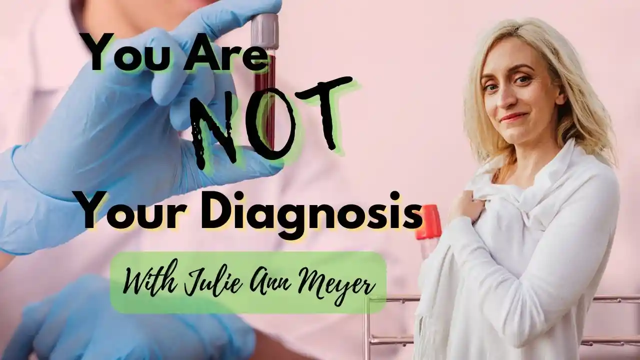 You Are NOT Your Diagnosis, S6Ep2