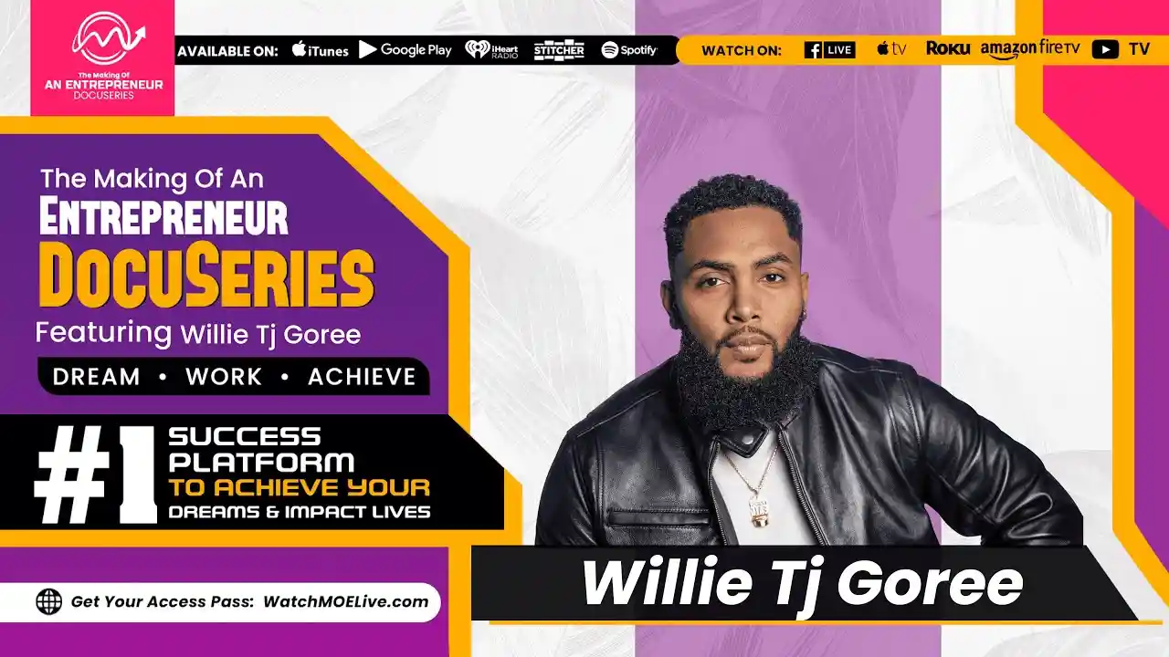 S2 E21 - Willie TJ Goree - Making Of An Entrepreneur DocuSeries - Season 2