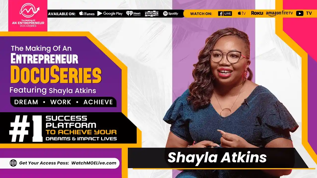 S2 E16 - Shayla Atkins - Making Of An Entrepreneur DocuSeries - Season 2