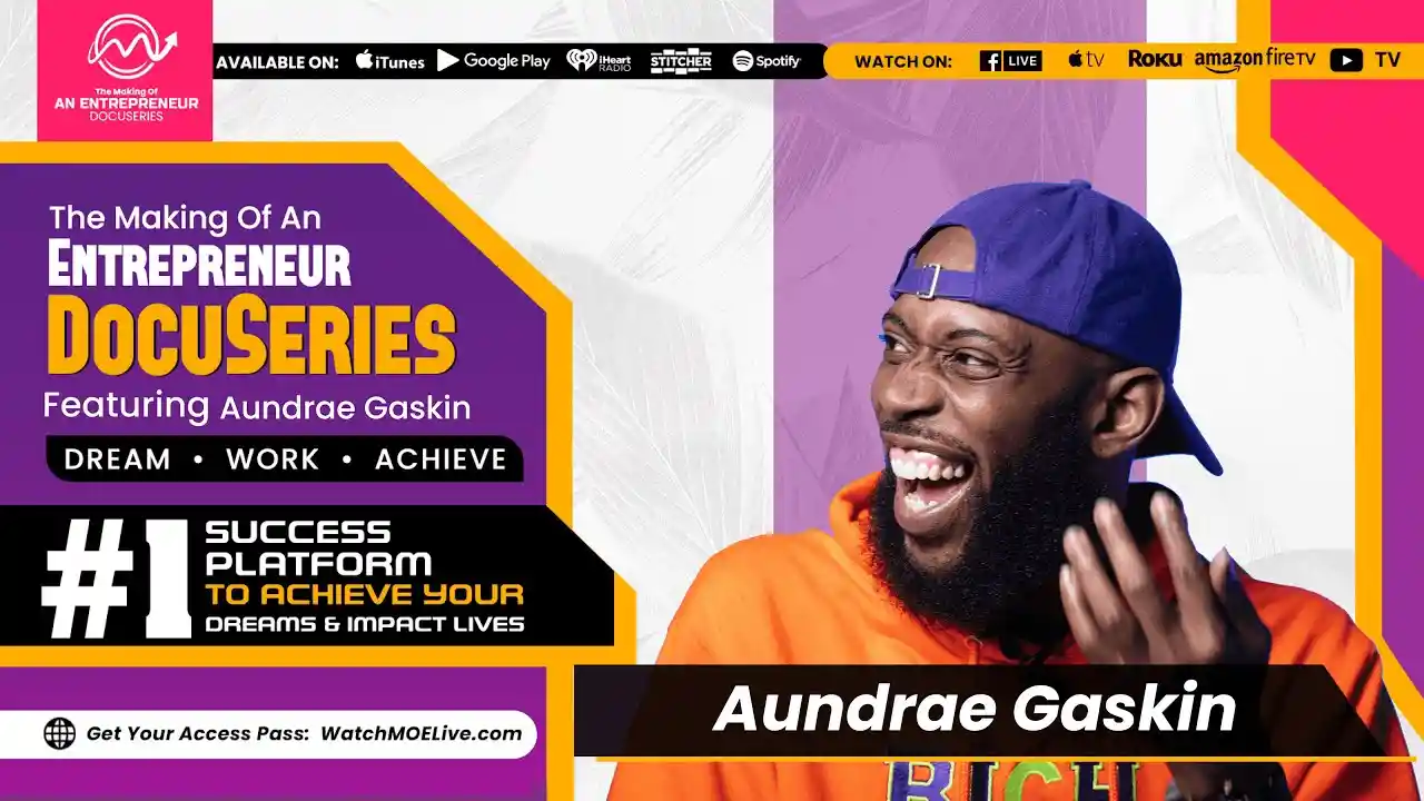 S2 E13 - Aundrae Gaskin - Making Of An Entrepreneur DocuSeries - Season 2