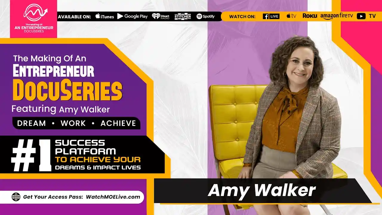 S2 E6 - Amy Walker - Making Of An Entrepreneur DocuSeries - Season 2