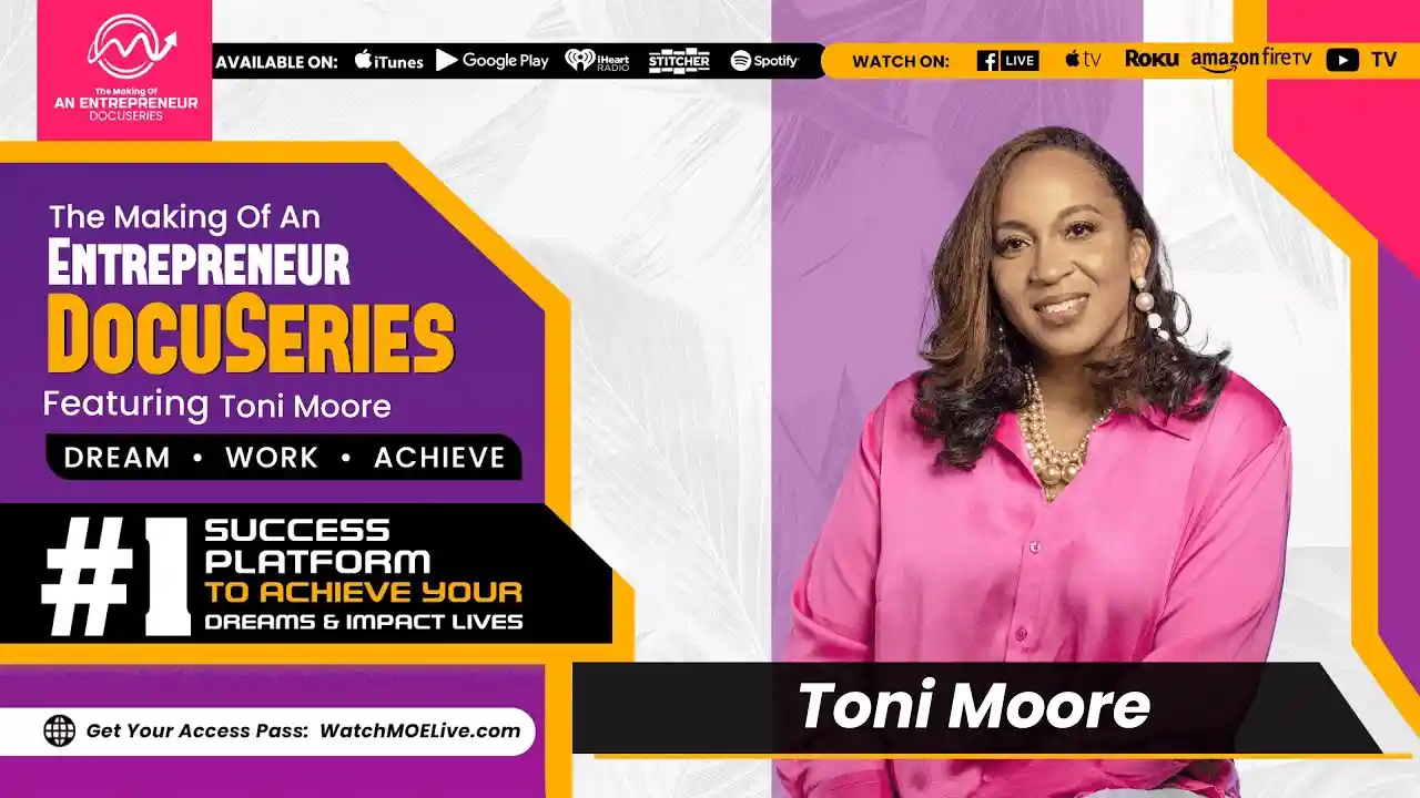 S2 E4 - Toni Moore - Making Of An Entrepreneur DocuSeries - Season 2