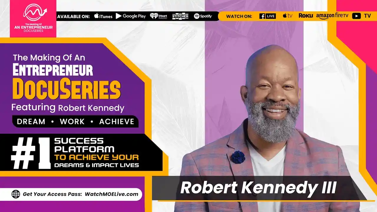 S2 E3 - Robert Kennedy III - Making Of An Entrepreneur DocuSeries - Season 2