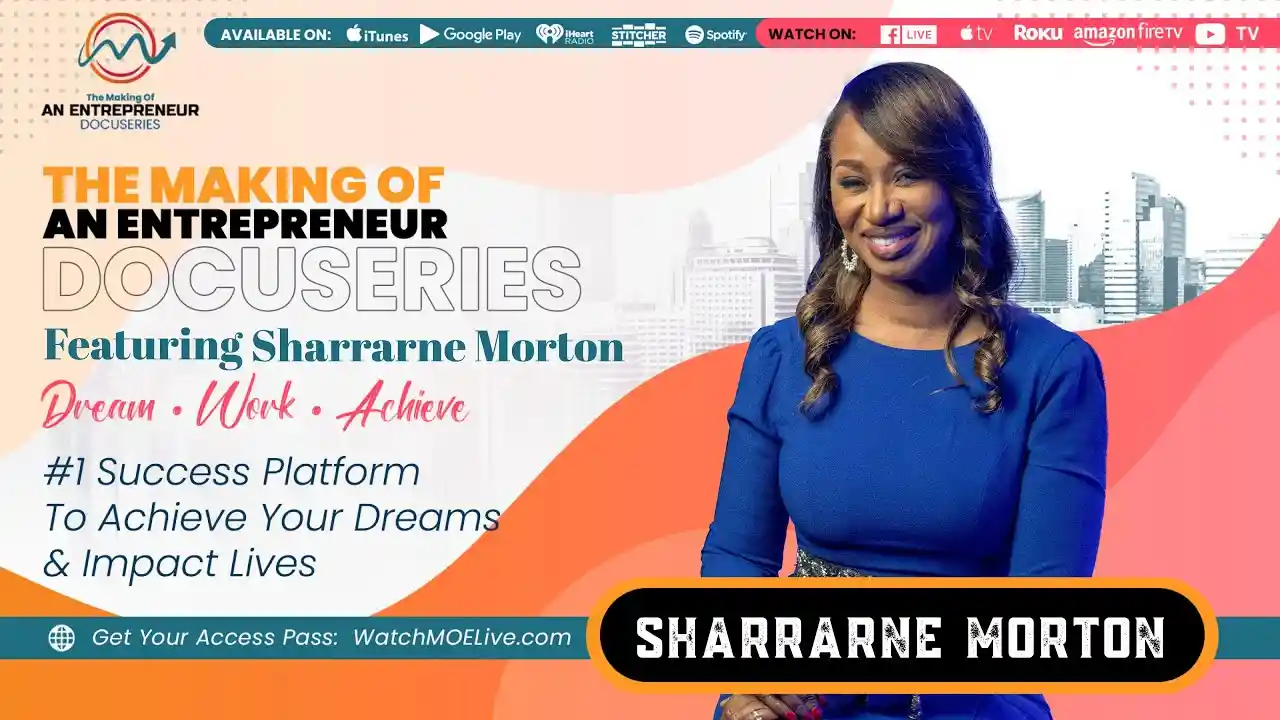 S3 E18 - Sharrarne Morton - The Making Of An Entrepreneur DocuSeries - Season 3