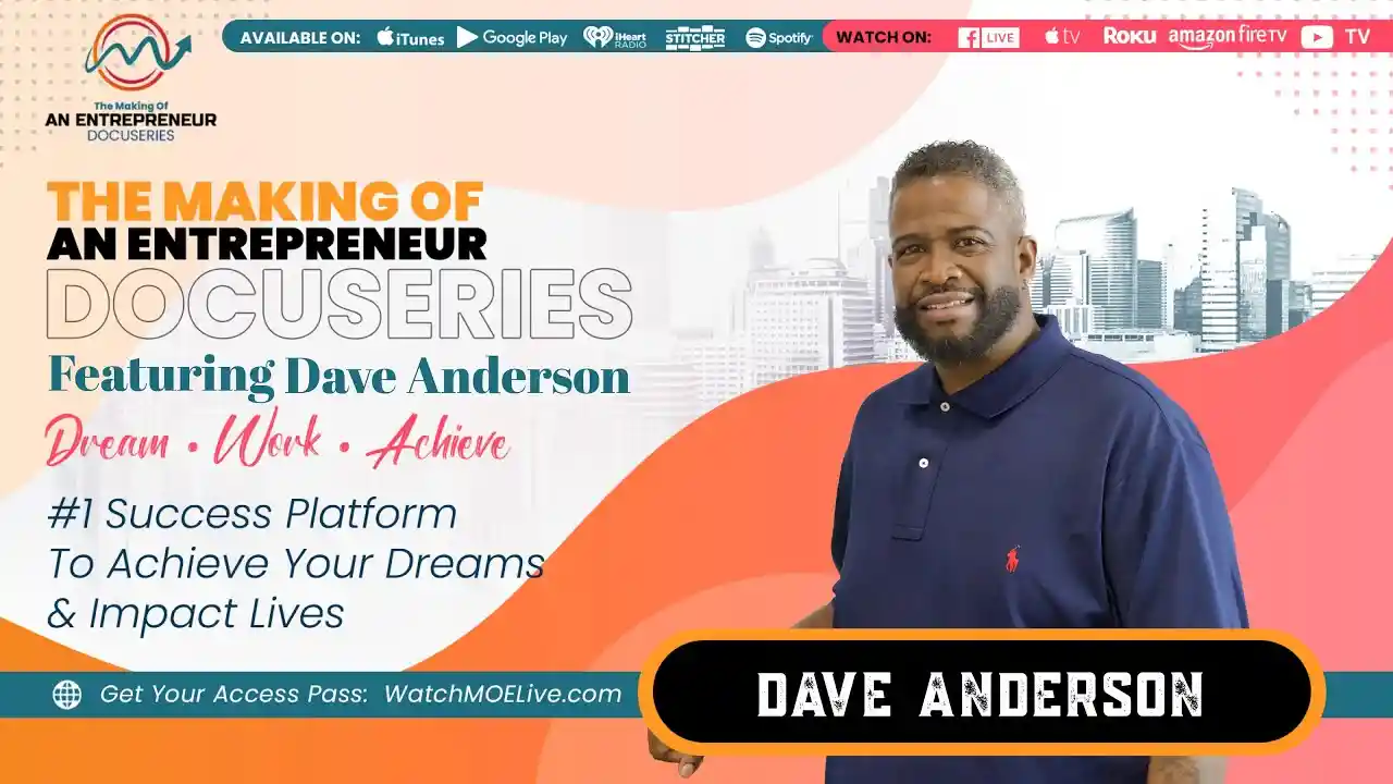S3 E17 - Dave Anderson - The Making Of An Entrepreneur DocuSeries - Season 3