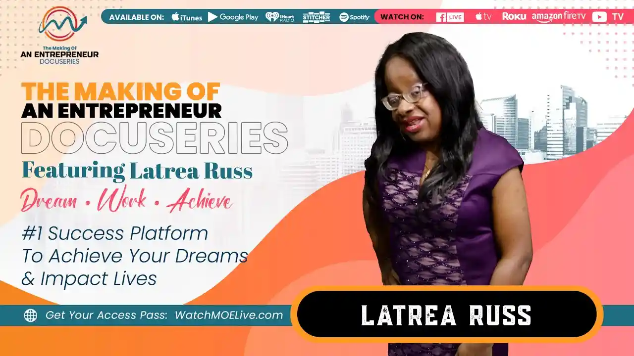 S3 E13 - Latrea Russ - The Making Of An Entrepreneur DocuSeries - Season 3