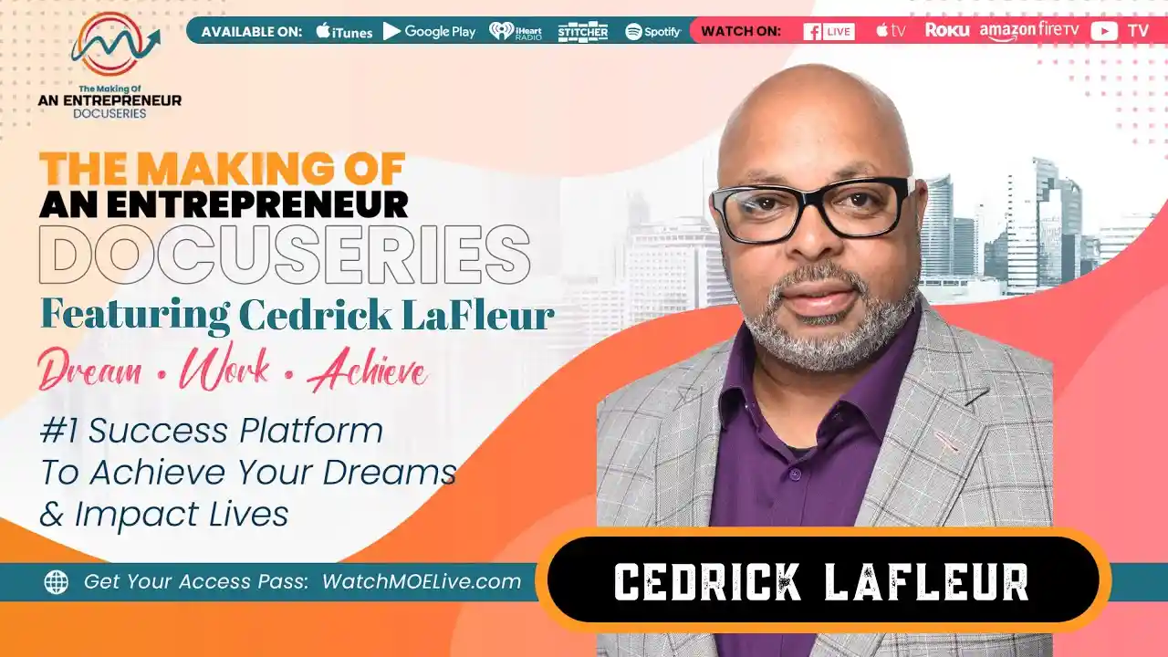 S3 E11 - Cedrick LaFleur - The Making Of An Entrepreneur DocuSeries - Season 3