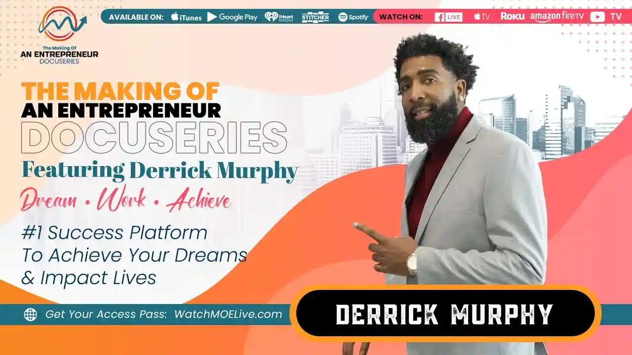 S3 E2 - Derrick Murphy - The Making Of An Entrepreneur DocuSeries - Season 3