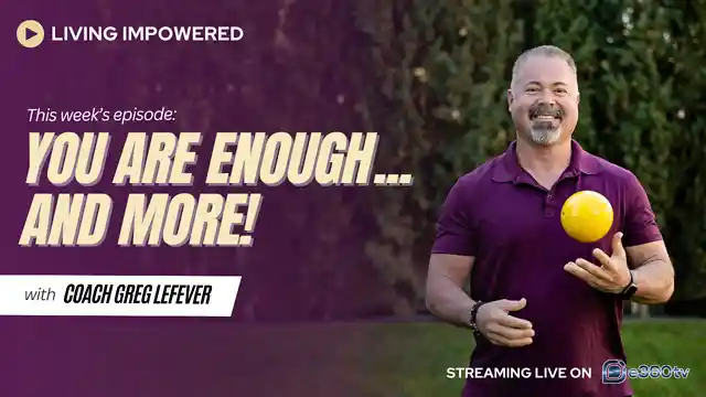 S2E7 - You are Enough.....and More!!