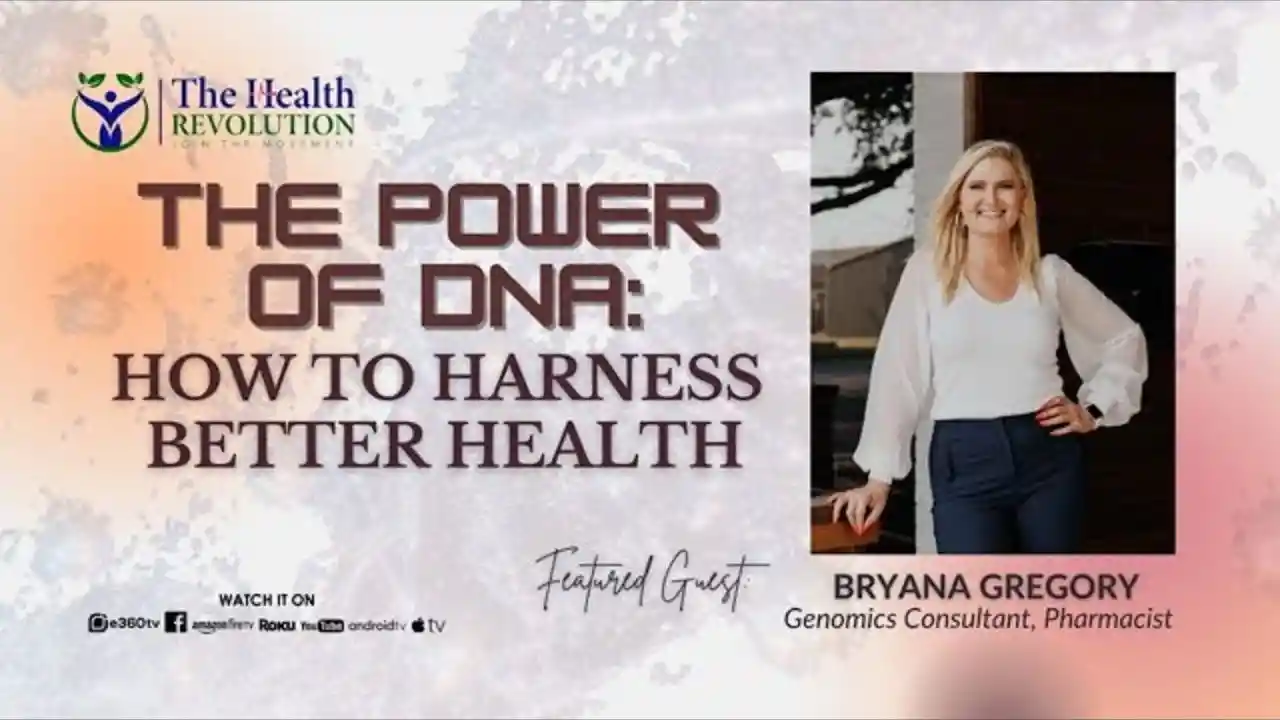 S2E15 The Power of DNA: How to Harness Better Health,w/ Bryana Gregory