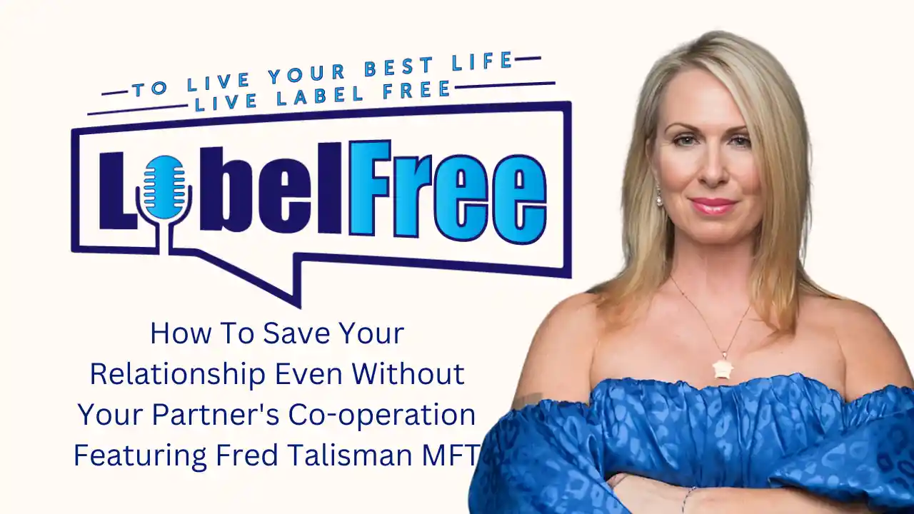 S1 E9 - How To Save Your Relationship Even Without Your Partner's Co-operation Featuring Fred Talisman MFT