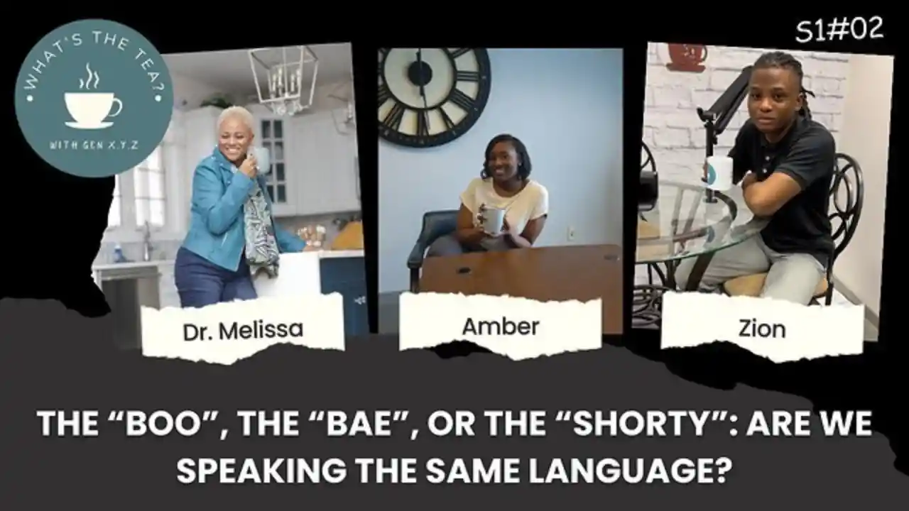 Episode 2 - The “Boo”, the “Bae”, or the “Shorty”:  Are We Speaking the Same Language?