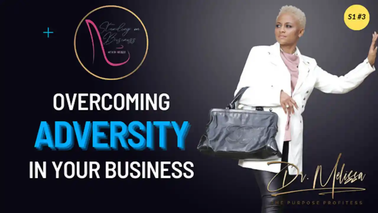 Episode 3 - Overcoming Adversity in Your Business
