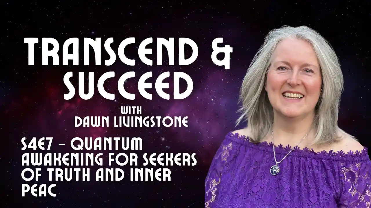 S4E7 - Quantum Awakening for Seekers of Truth and Inner Peac