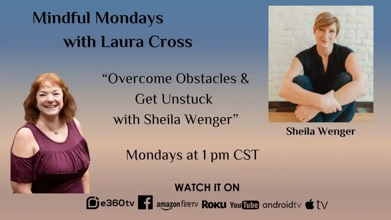 S4E7 - Overcome Obstacles & Get Unstuck with Sheila Wenger