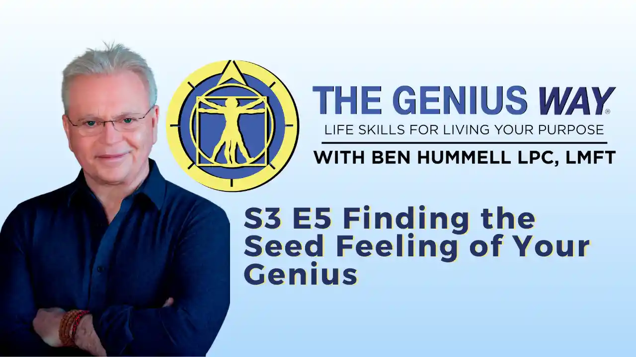 S3 E5 Finding the Seed Feeling of Your Genius