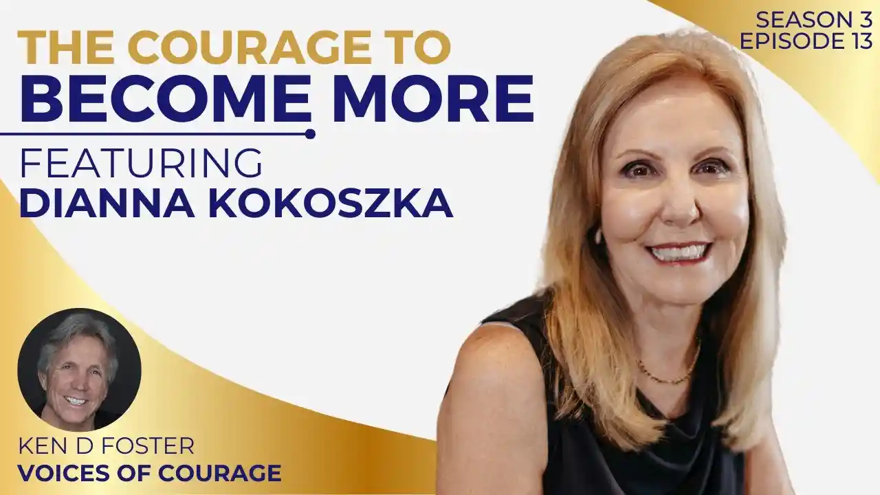 VOC S3EP13 | The Courage to Become More | Dianna Kokoszka | Ken D Foster