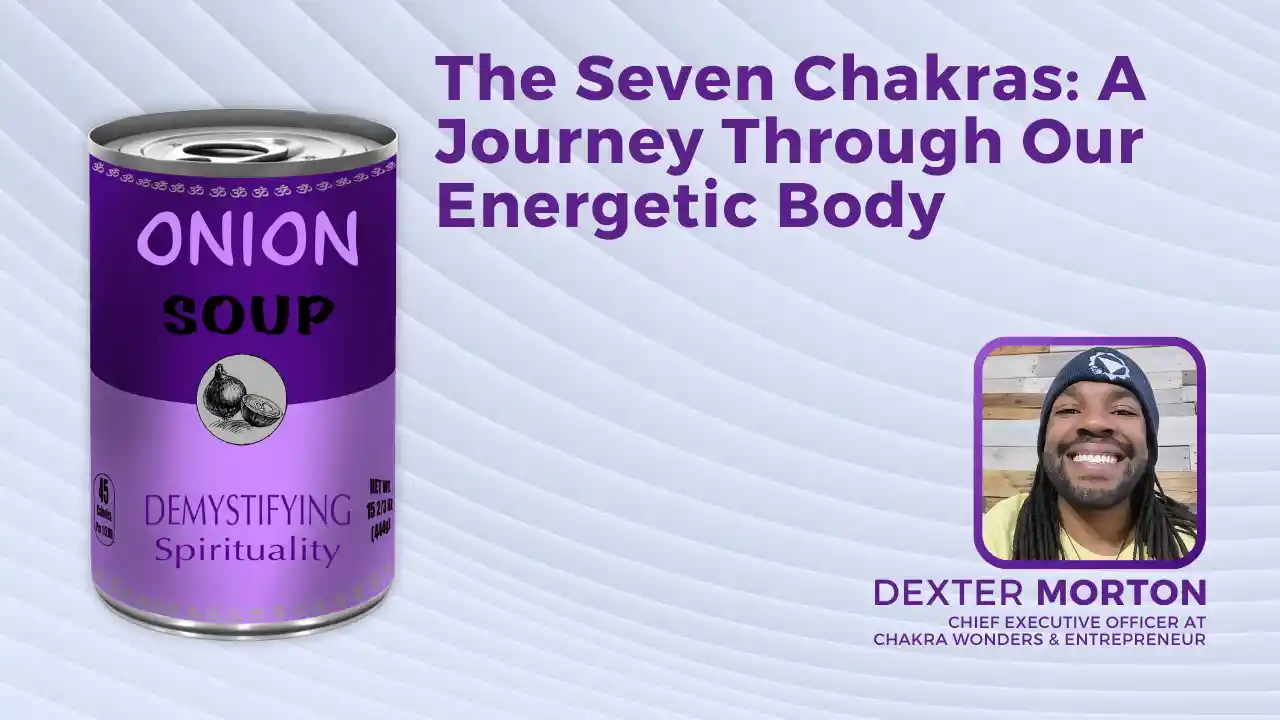 S1E11: The Seven Chakras: A Journey Through Our Energetic Body