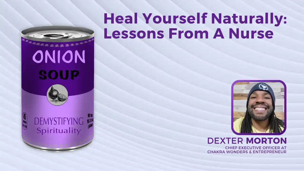 S2E5 - Heal Yourself Naturally: Lessons From A Nurse