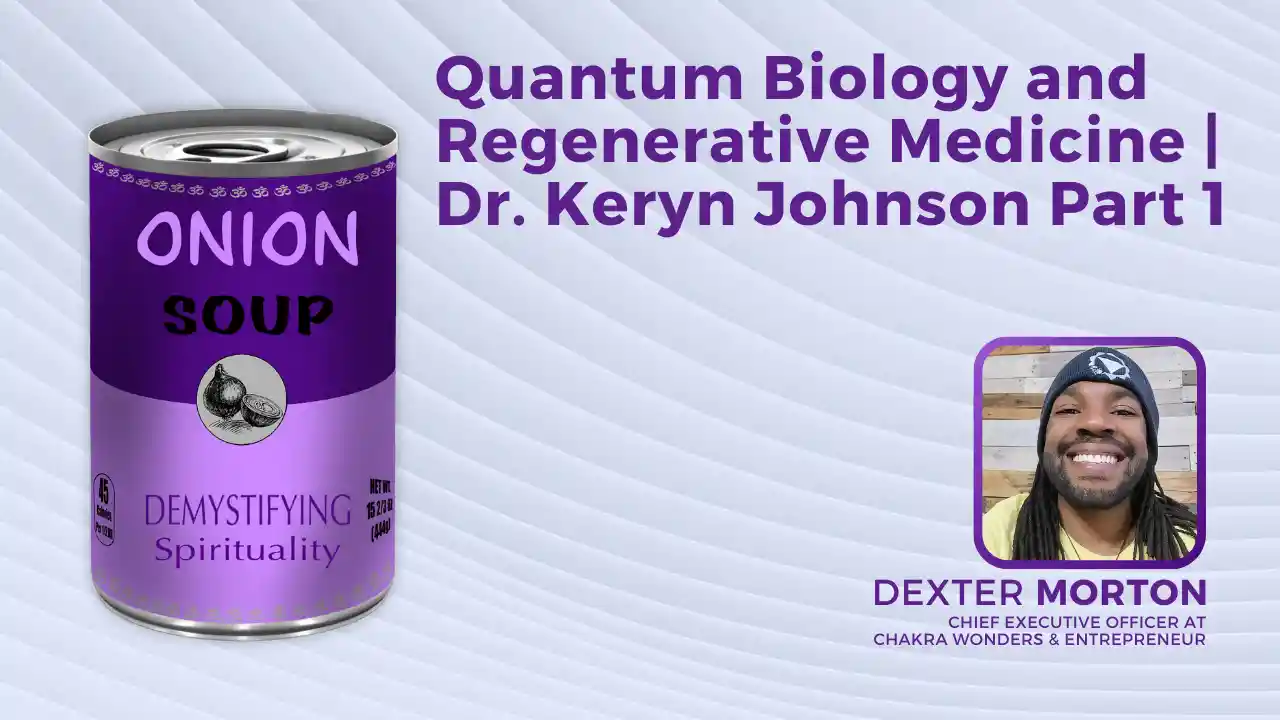 S2E11 - Quantum Biology and Regenerative Medicine | Dr. Keryn Johnson pt1