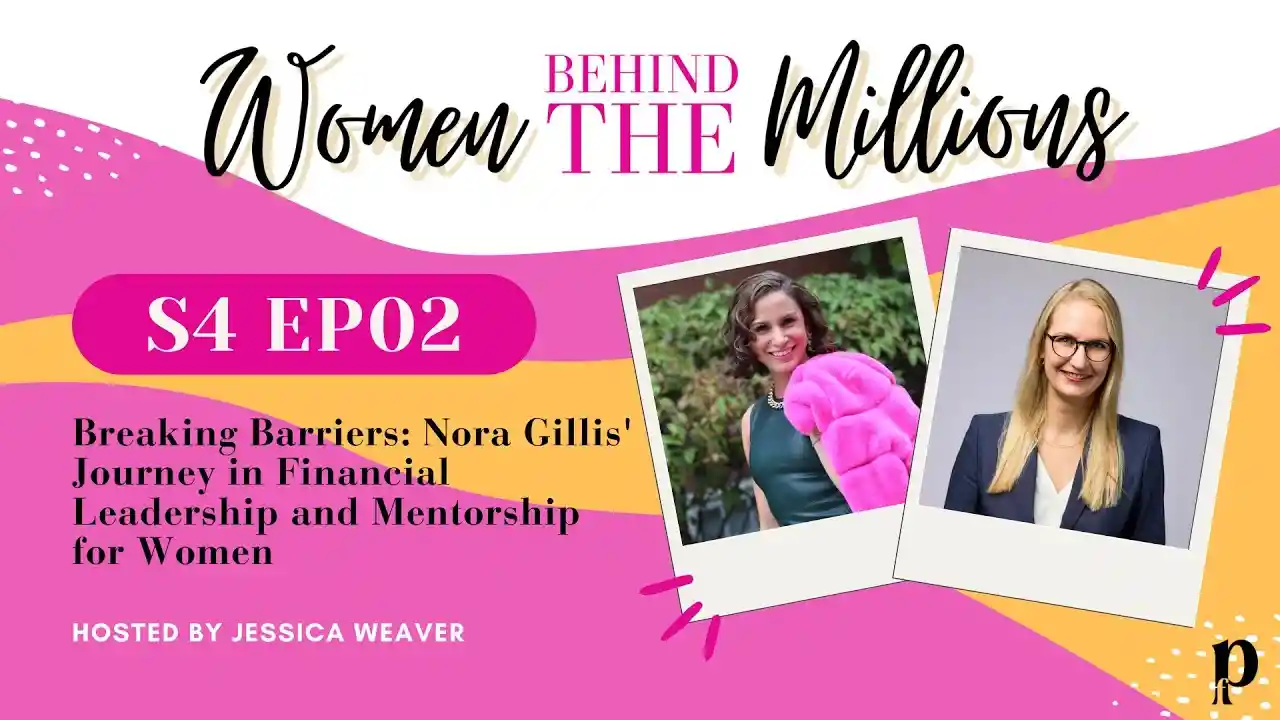 S4 Ep2 -  Breaking Barriers Nora Gillis' Journey in Financial Leadership and Mentorship for Women