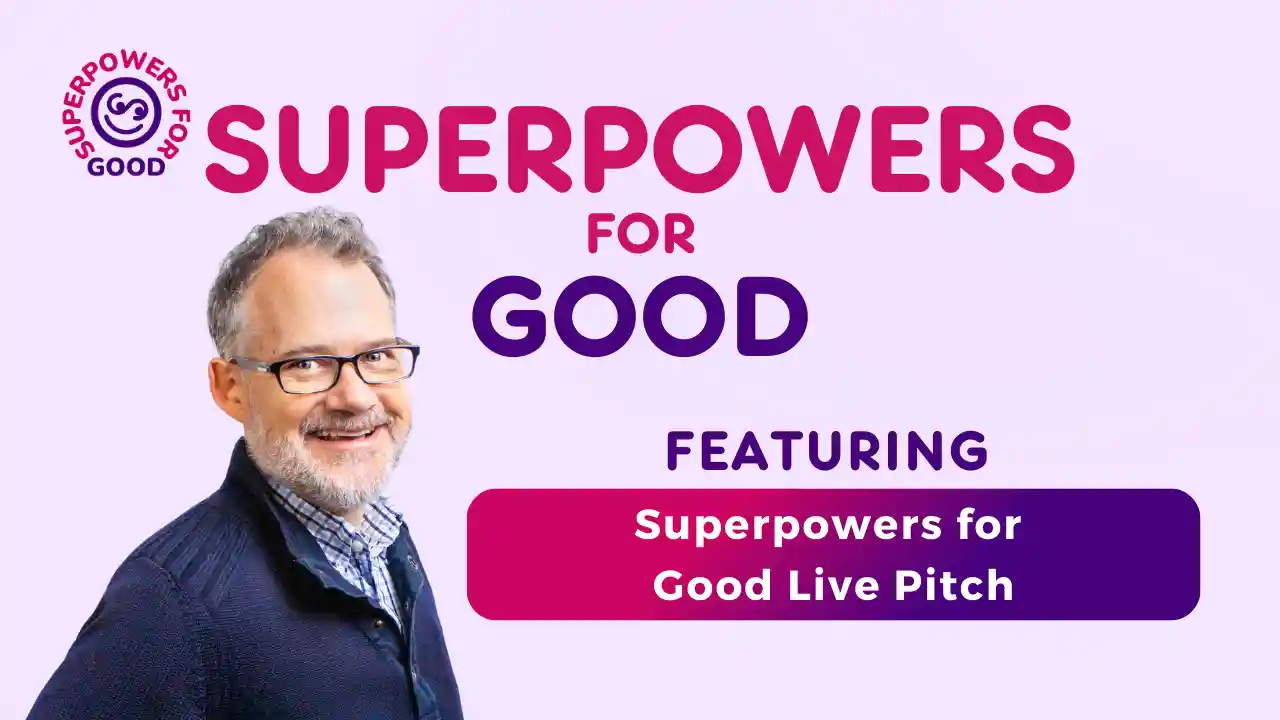 Superpowers for Good Live Pitch - November 14 2024
