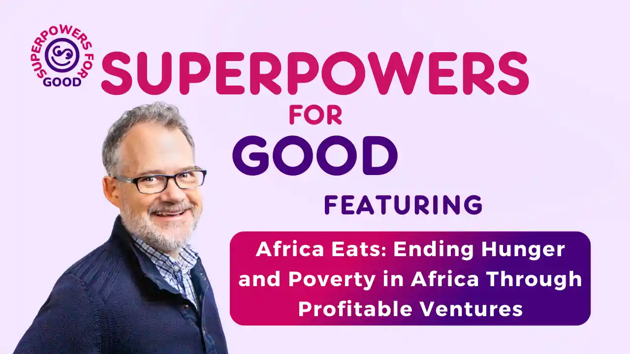 S2 E3 - Africa Eats: Ending Hunger and Poverty in Africa Through Profitable Ventures