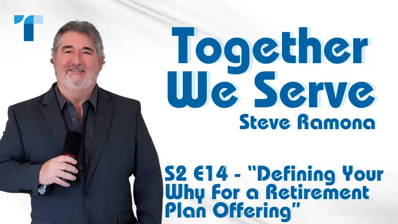 S2 E14 - “Defining Your Why For a Retirement Plan Offering”
