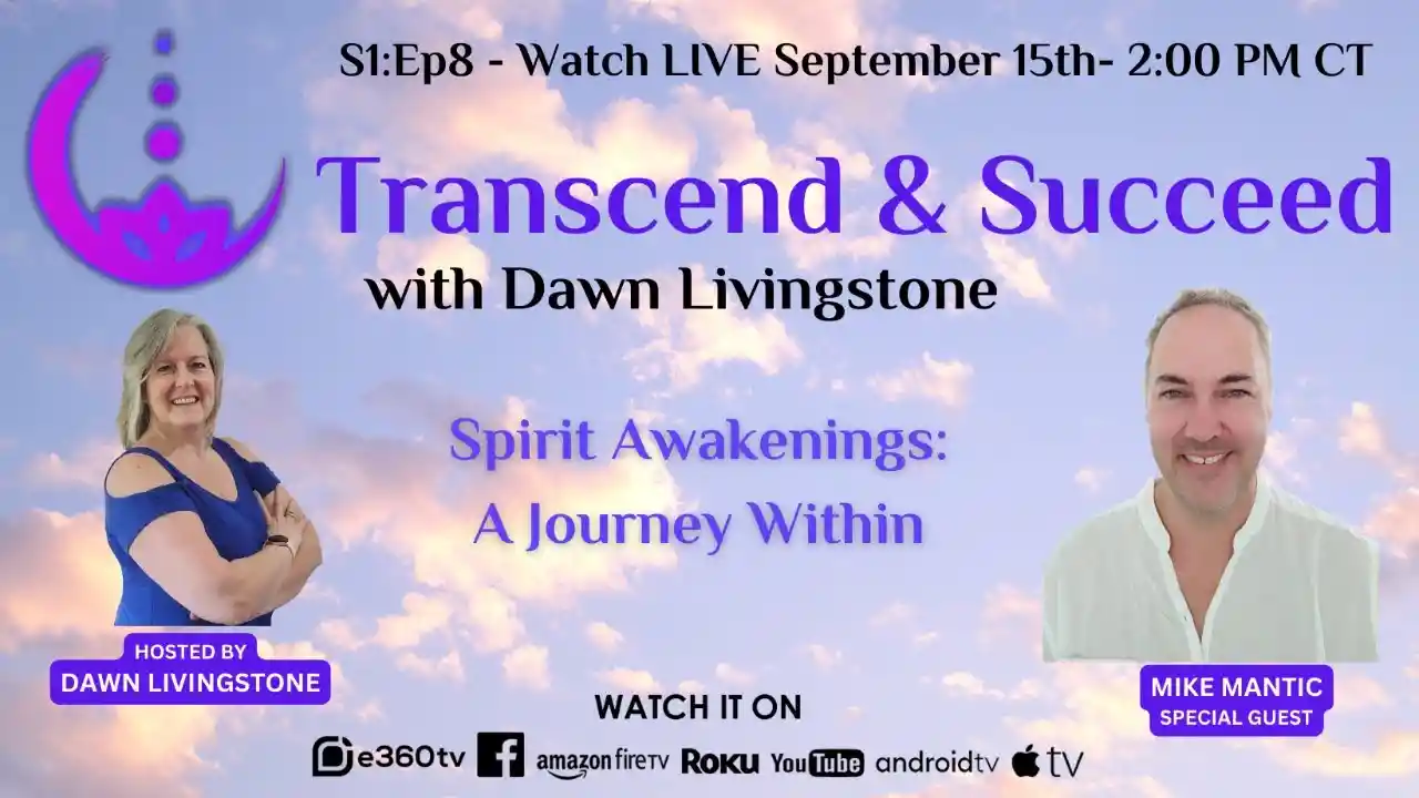 S1:Ep8 - Transcend & Succeed - Spirit Awakenings: A Journey Within