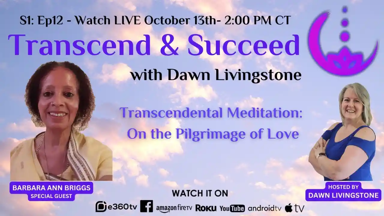 S1:Ep12 - Transcend & Succeed - Transcendental Meditation on the Pilgrimage for Love