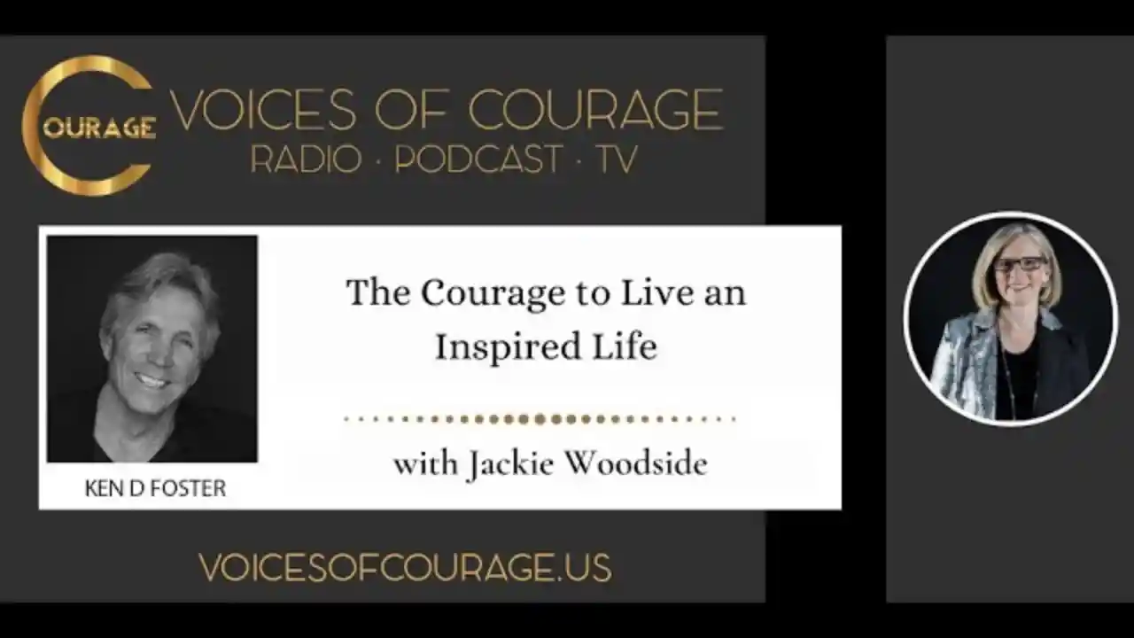 VOC 209 | The Courage to Live an Inspired Life | Jackie Woodside | Ken D Foster