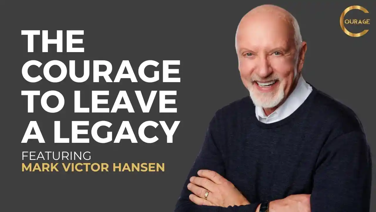 VOC S2EP6 | The Courage to Leave a Legacy | Mark Victor Hansen | Ken D Foster
