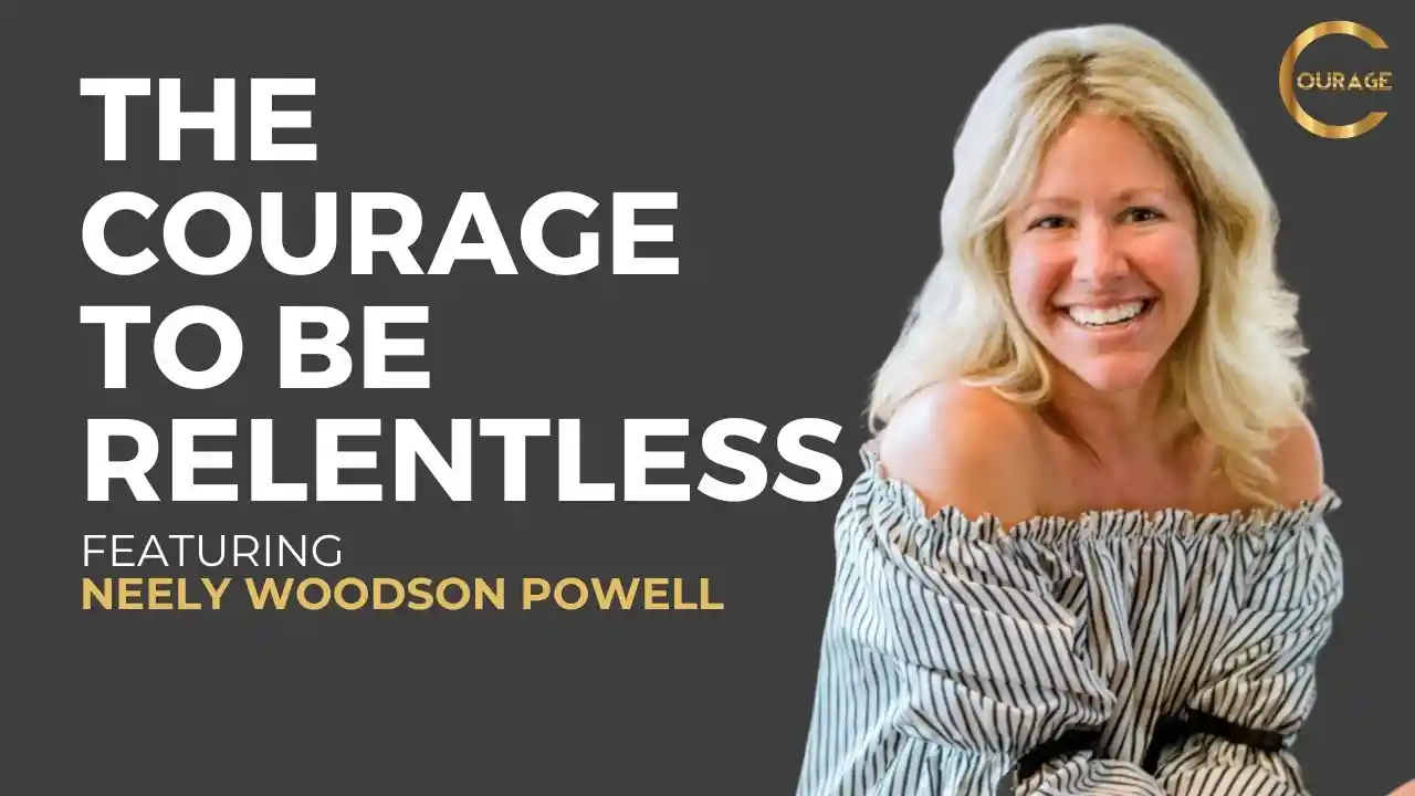 VOC S2EP8 | The Courage to Be Relentless | Neely Woodson Powell | Ken D Foster