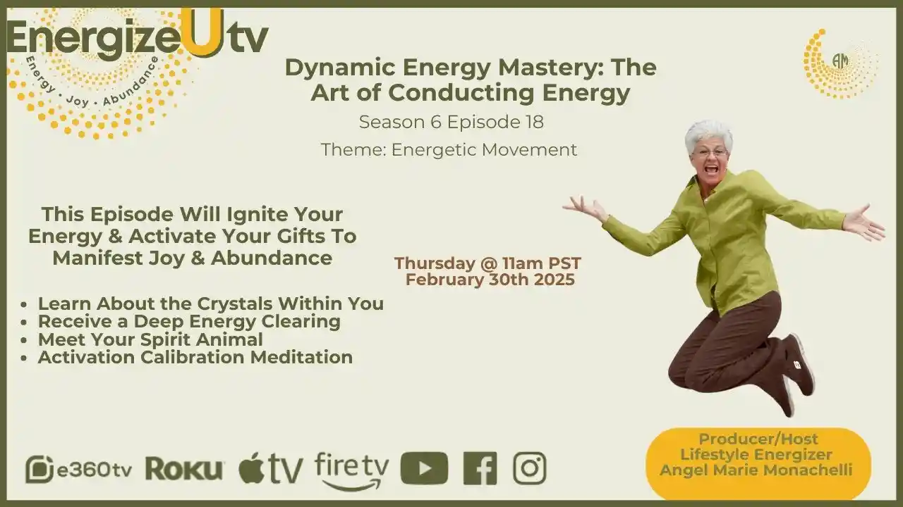 S6 E18 - Dynamic Energy Mastery: The Art of Conducting Energy TV Show
