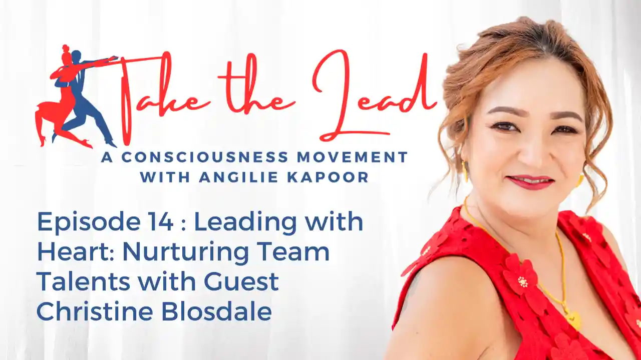 Episode 14 : Leading with Heart: Nurturing Team Talents with Guest Christine Blosdale