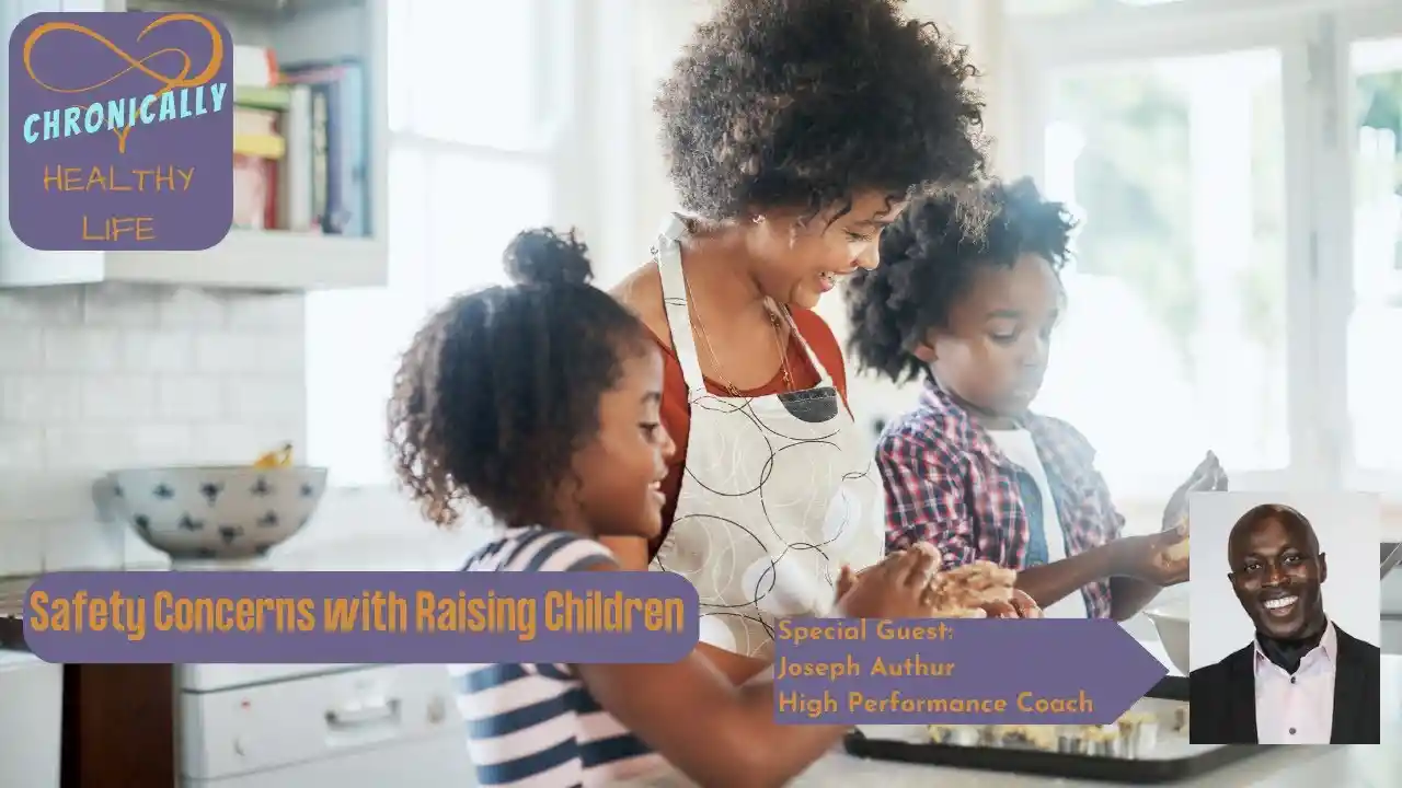 Safety Concerns with Raising Children - Chronically Healthy Life S1E13