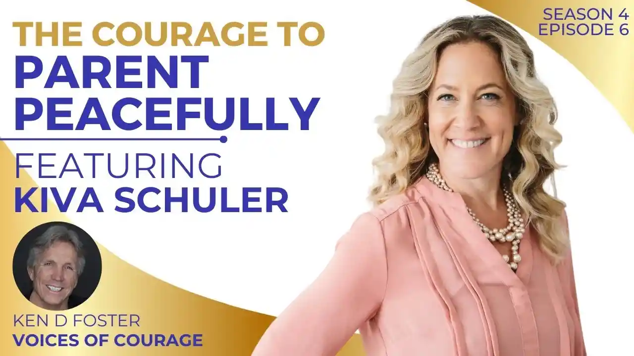 VOC S4EP6 | The Courage to Parent Peacefully | Kiva Schuler | Ken D Foster