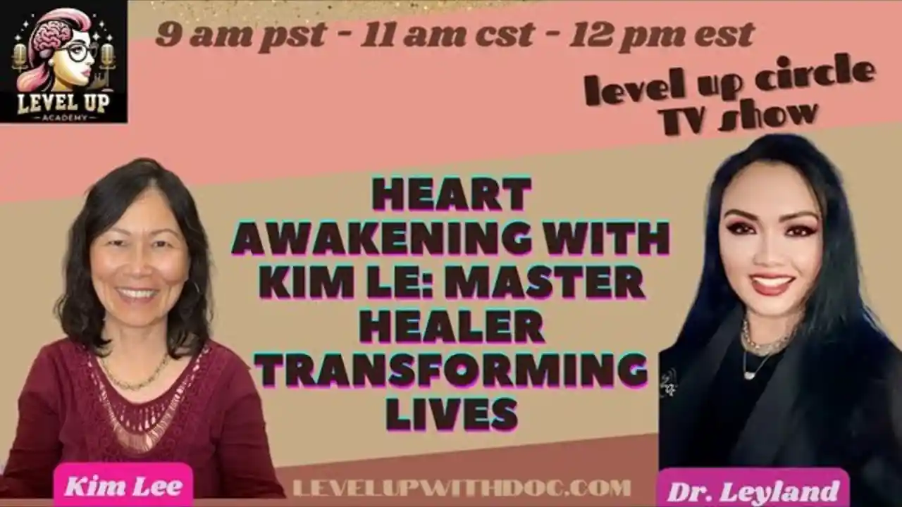 Heart Awakening with Kim Le: Master Healer Transforming Lives