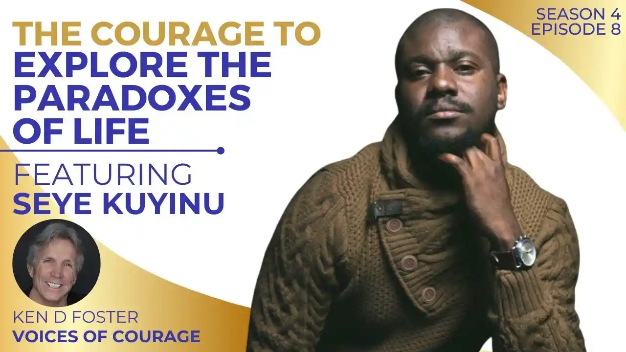 VOC S4EP8 | The Courage to Explore Life’s Paradoxes | Seye Kuyinu & Ken D Foster