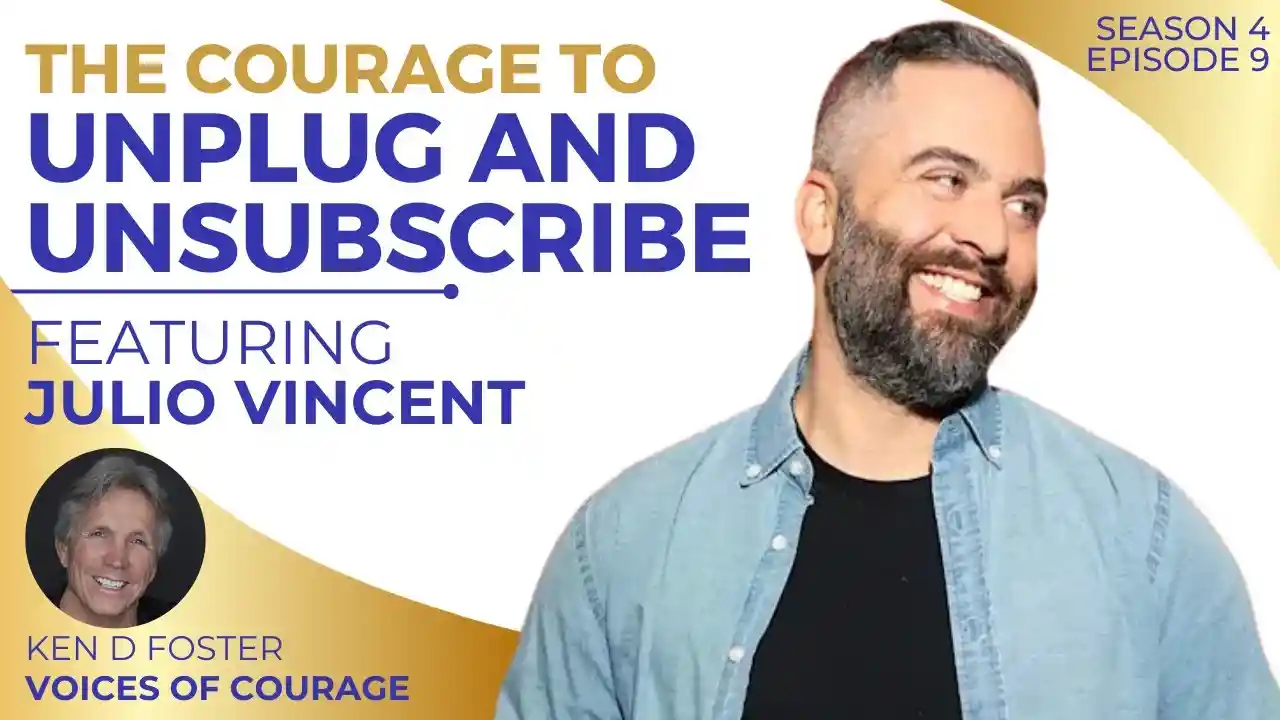 VOC S4EP9 |The Courage to Unplug and Unsubscribe | Julio Vincent Gambuto | Ken D Foster